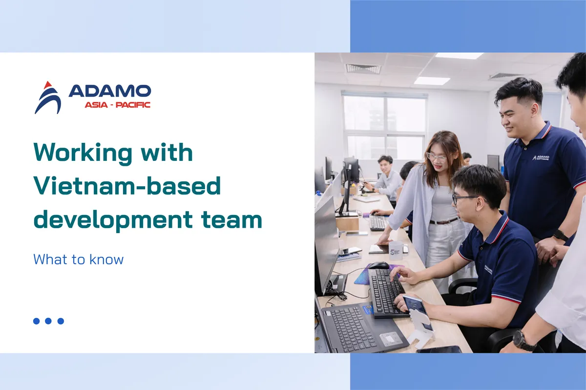 Working with a dedicated development team in Vietnam: What to know 