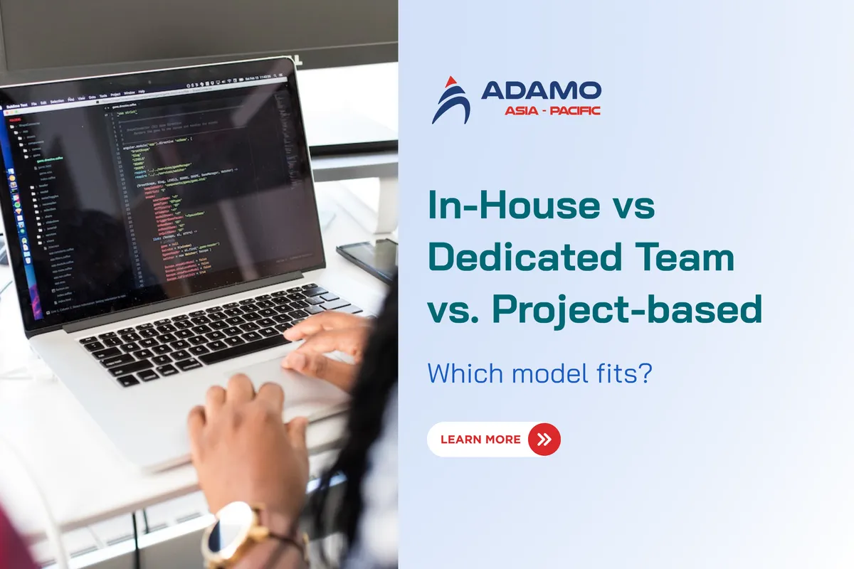 In-House vs Dedicated Development Team vs Project-based Outsourcing: Which Model Fits 