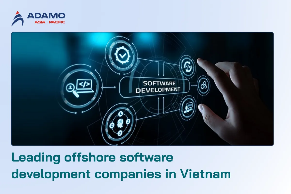 Top 07 offshore software development companies in Vietnam for Singapore businesses 